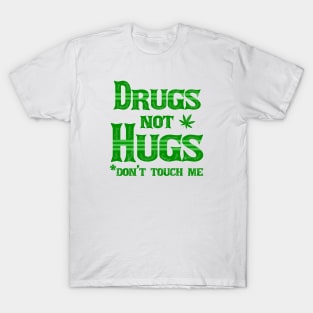 Drugs Not Hugs Dont Touch Me Funny Sarcasm T-Shirt